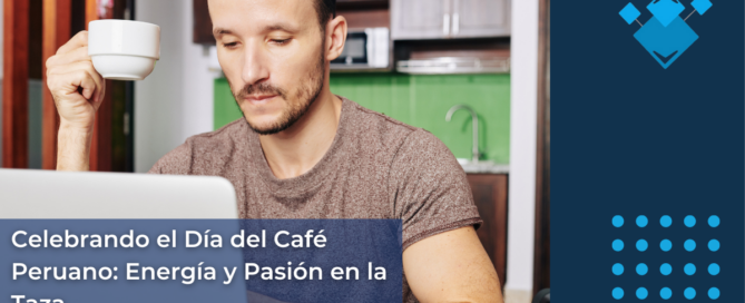 Celebrando el Día del Café Peruano: Energía y Pasión en la Taza